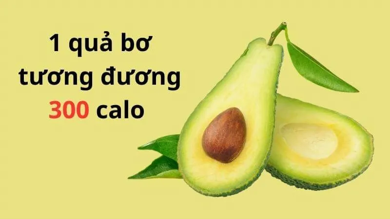 Một quả bơ có hàm lượng calo cao, khoảng hơn 300 calo