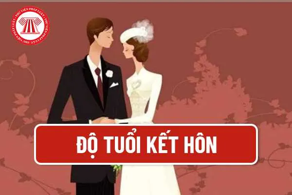 Độ tuổi kết hôn theo quy định pháp luật