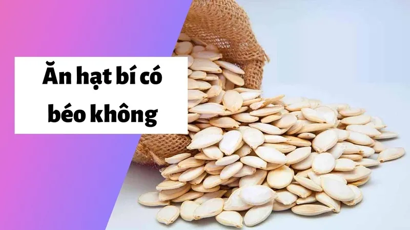 Hạt bí có làm tăng cân không