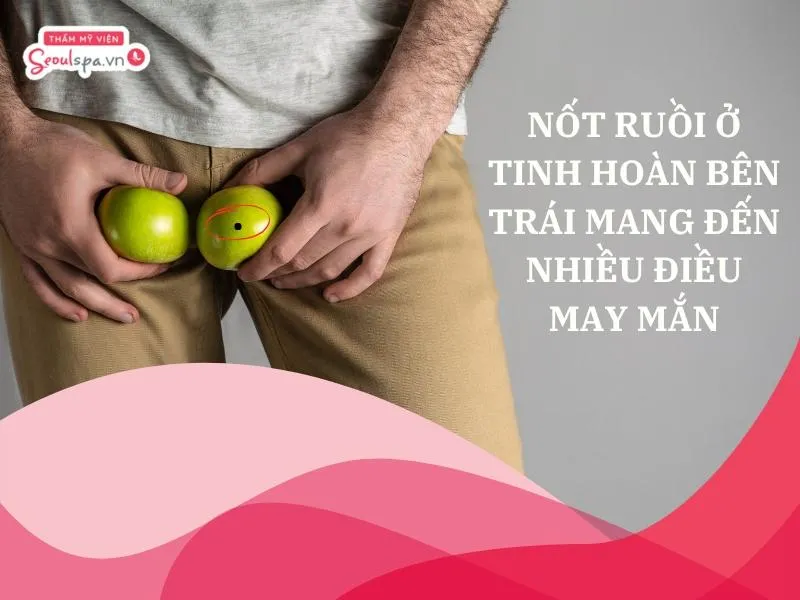 Nốt ruồi ở tinh hoàn bên trái
