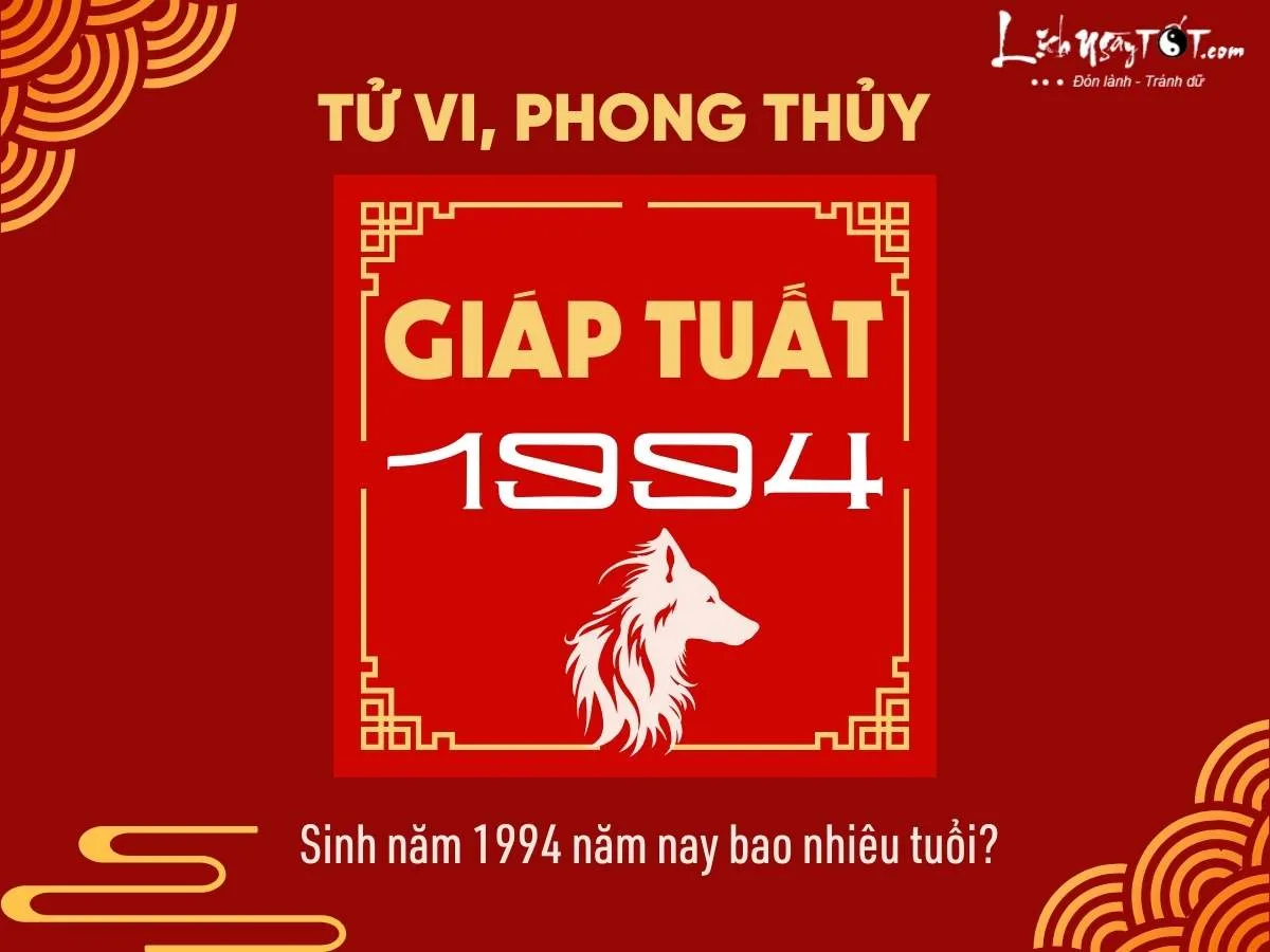 Người sinh năm 1994 Giáp Tuất tính tuổi dương lịch và âm lịch