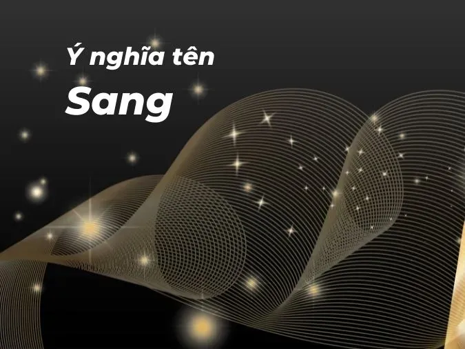 Giải thích ý nghĩa tên Sang
