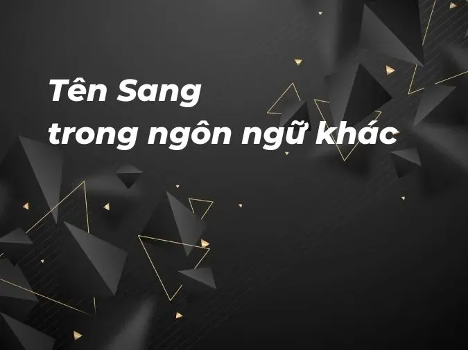 Tên Sang trong nhiều ngôn ngữ khác nhau