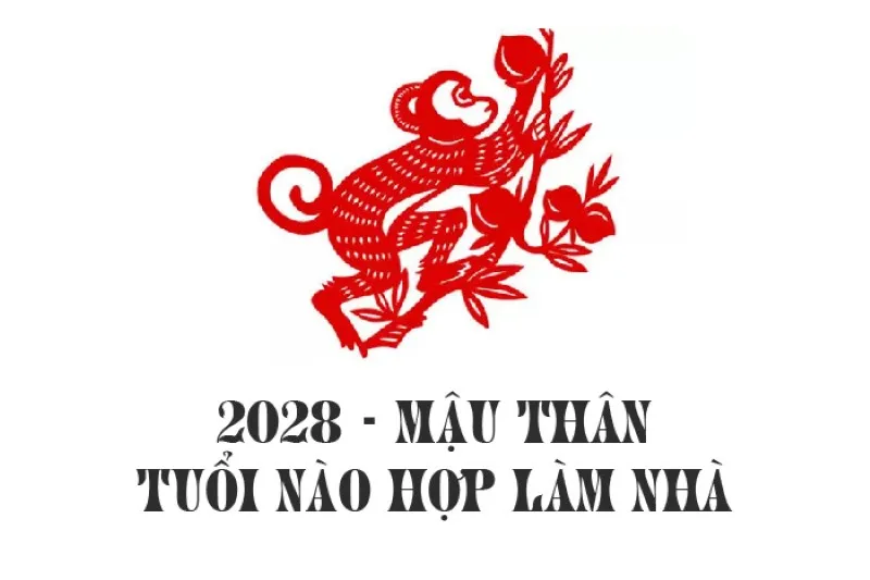 Năm 2028 Mậu Thân cần xem xét tuổi tác cẩn thận khi xây nhà